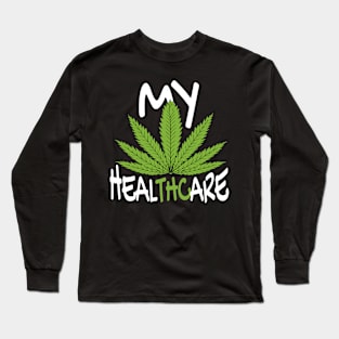 Marihuana leaf with the quote "My Healthcare". Long Sleeve T-Shirt